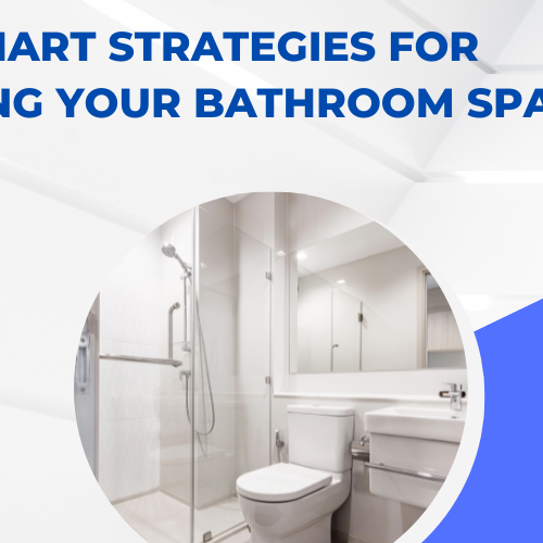 9 Smart Strategies for Maximizing Your Bathroom Space
