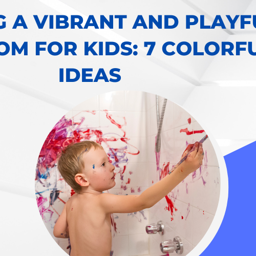 Creating a Vibrant and Playful Bathroom for Kids: 7 Colorful Ideas