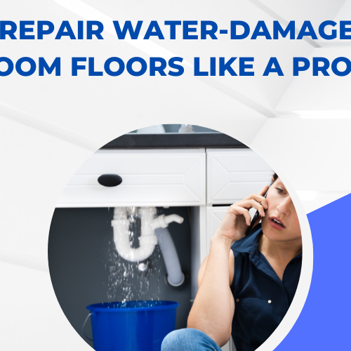How to Repair Water-Damaged Bathroom Floors Like a Pro