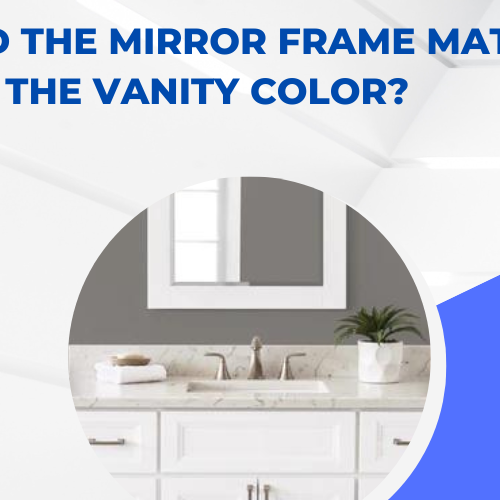 Should the Mirror Frame Match the Vanity Color