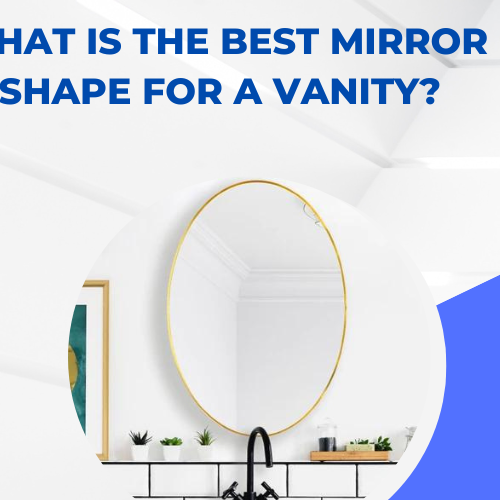 What is the Best Mirror Shape for a Vanity