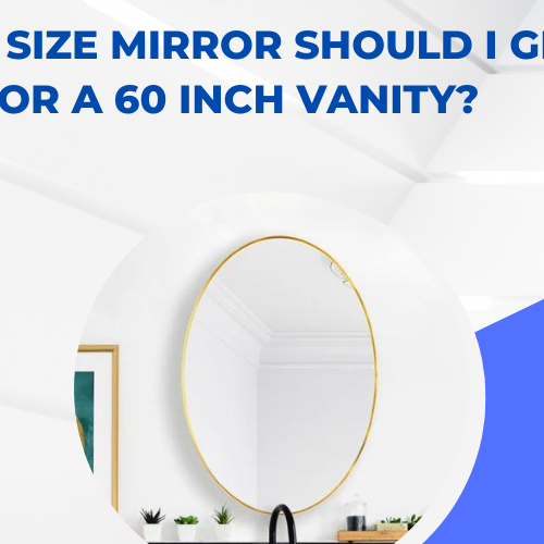 What size mirror should I get for a 60 inch vanity