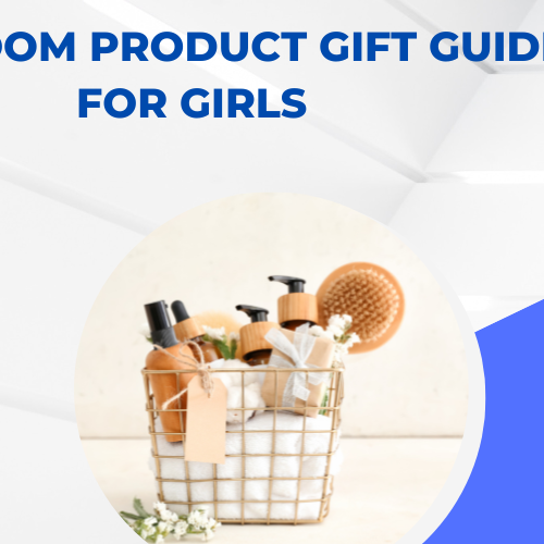 Bathroom Product Gift Guide For Girls