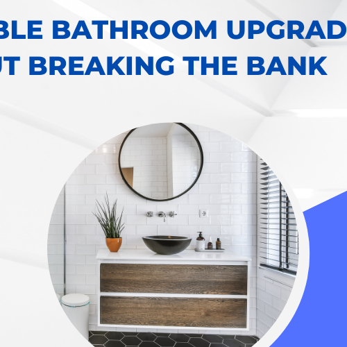 5 Affordable Bathroom Upgrades Without Breaking the Bank
