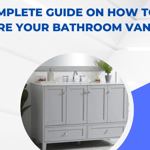 A Complete Guide on How to Measure Your Bathroom Vanity