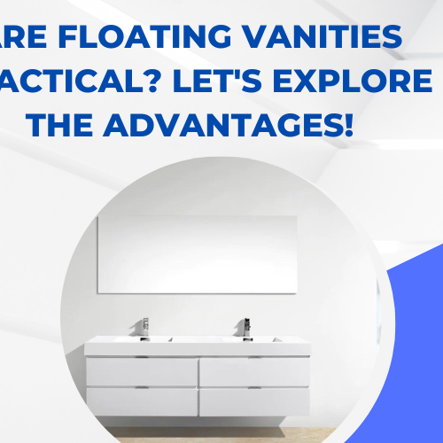Are floating vanities practical Let's explore the advantages!