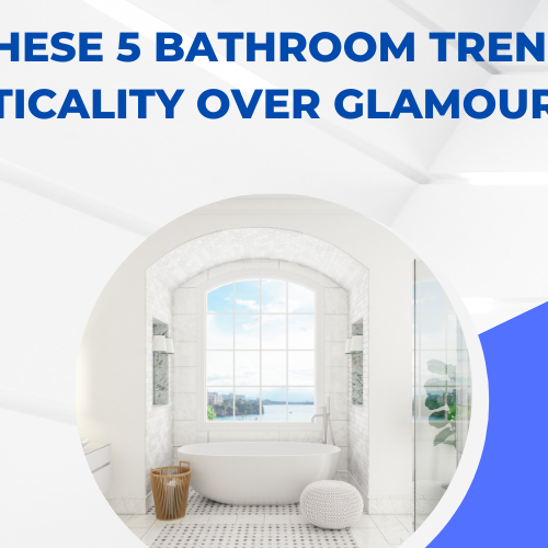 Avoid These 5 Bathroom Trends: Practicality Over Glamour