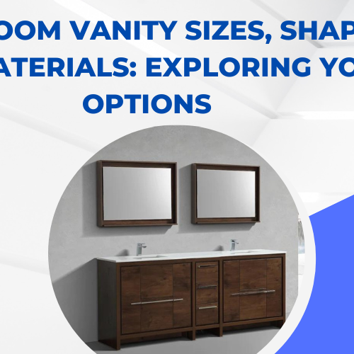 Bathroom Vanity Sizes, Shapes, and Materials Exploring Your Options
