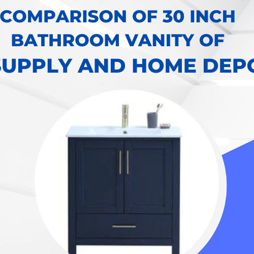 Comparison of 30-Inch Bathroom Vanity of CCSupply and Home Depot Which One is Better to Buy