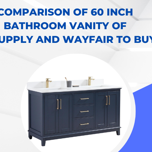 Comparison of 60 Inch Bathroom Vanity of CCSupply and Wayfair to Buy