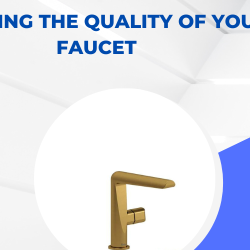 Decoding the Quality of Your Faucet