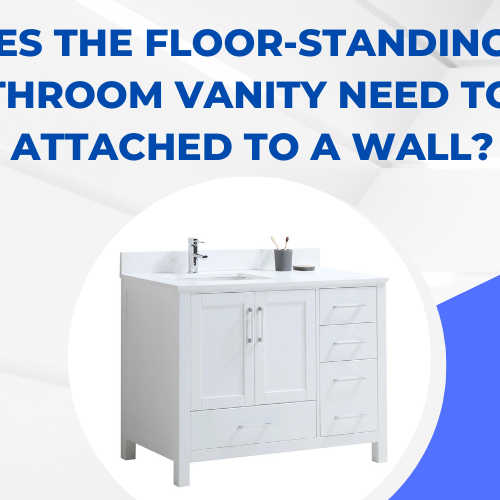 Does the floor-standing Bathroom Vanity Need To Be Attached To A Wall