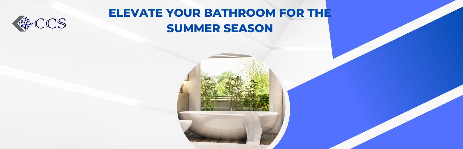 Elevate Your Bathroom for the Summer Season