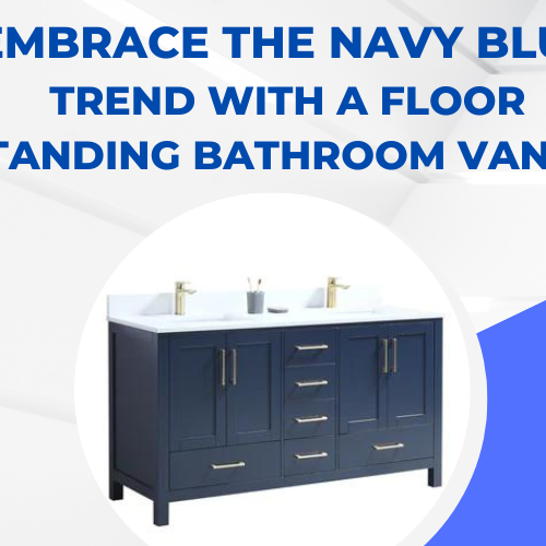 Embrace the Navy Blue Trend with a Floor Standing Bathroom Vanity