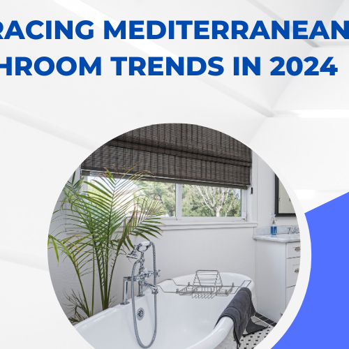 Embracing Mediterranean Bathroom Trends in 2024