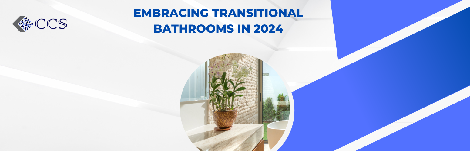 Embracing Transitional Bathrooms in 2024