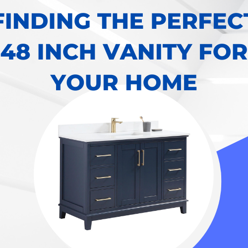 Finding the Perfect 48 Inch Vanity for Your Home