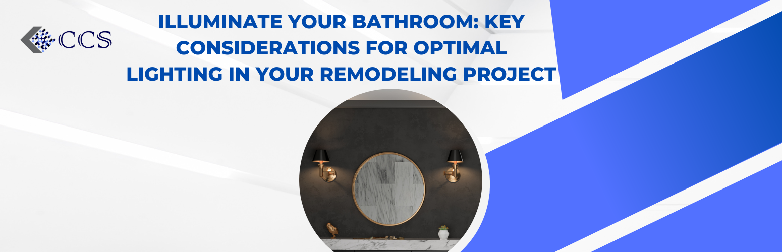 Illuminate Your Bathroom: Key Considerations for Optimal Lighting in Your Remodeling Project