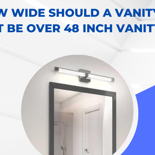 How Wide Should a Vanity Light Be Over 48 Inch Vanity