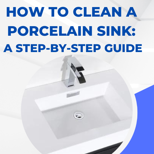 How to Clean a Porcelain Sink A Step-by-Step Guide