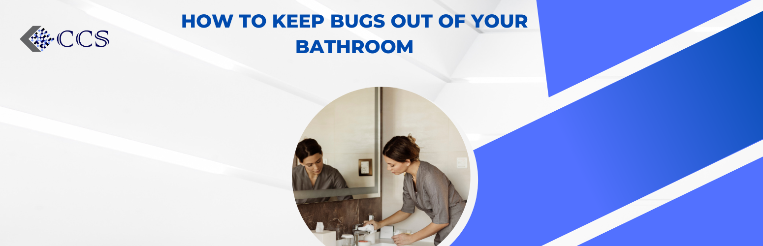How to Keep Bugs Out of Your Bathroom — Construction Commodities Supply