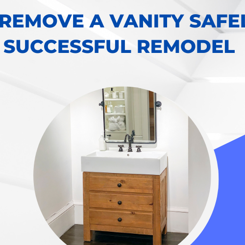 How to Remove a Vanity Safely for a Successful Remodel