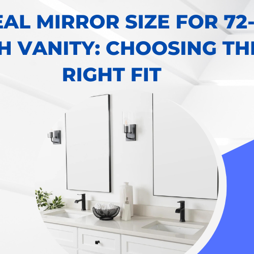 Ideal Mirror Size for 72-Inch Vanity: Choosing the Right Fit
