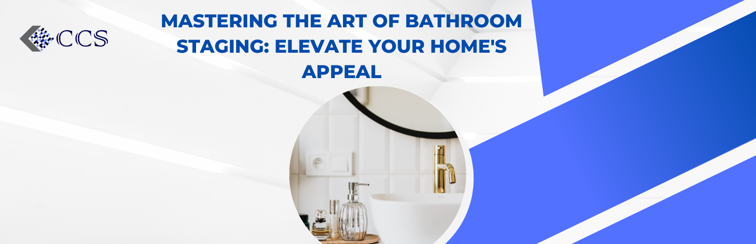 Mastering the Art of Bathroom Staging Elevate Your Home's Appeal