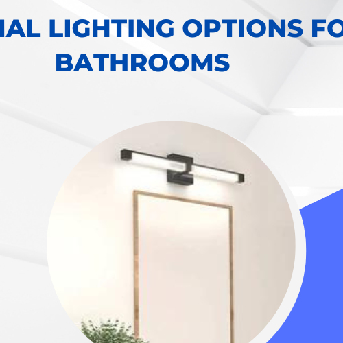 Optimal Lighting Options for Bathrooms