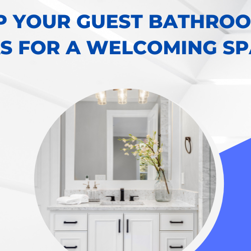 Revamp Your Guest Bathroom Top Ideas for a Welcoming Space