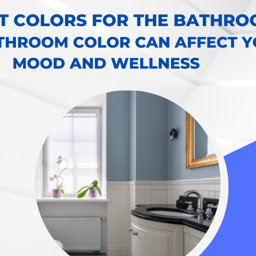 The Best Colors for the Bathroom How Bathroom Color Can Affect Your Mood and Wellness