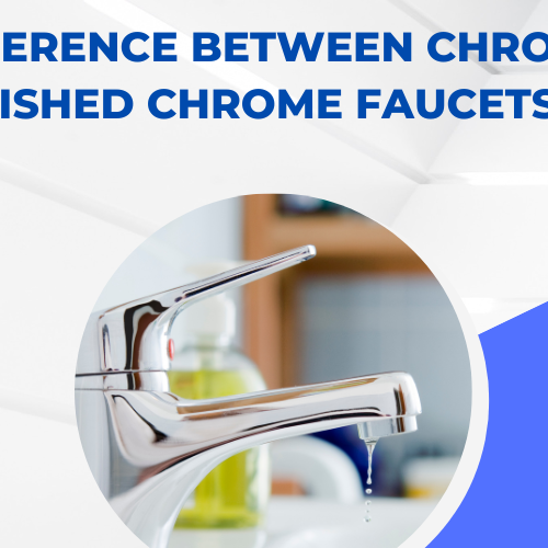 The Difference Between Chrome & Polished Chrome Faucets