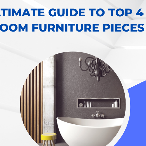 The Ultimate Guide to Top 4 Bathroom Furniture Pieces