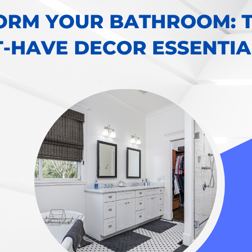 Transform Your Bathroom Top 10 Must-Have Decor Essentials