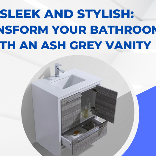 Sleek and Stylish Transform Your Bathroom with an Ash Grey Vanity