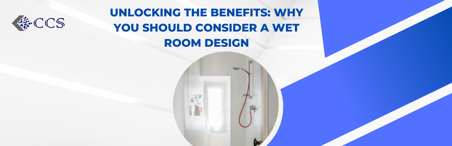 Unlocking the Benefits Why You Should Consider a Wet Room Design