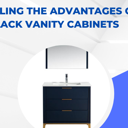 Unveiling the Advantages of Black Vanity Cabinets