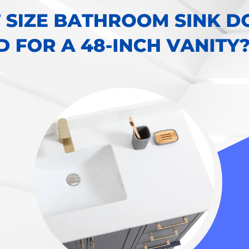 What Size Bathroom Sink Do I Need For A 48-Inch Vanity