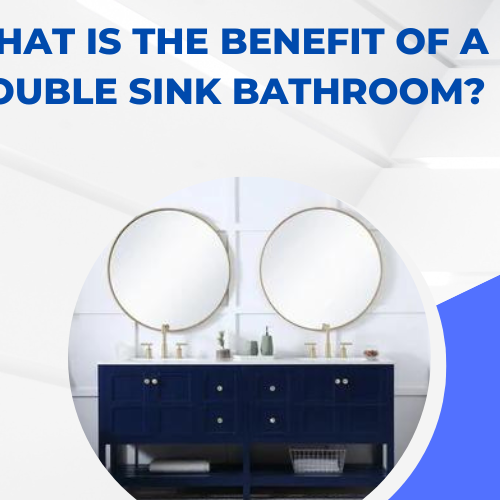 What is the Benefit of a Double Sink Bathroom?