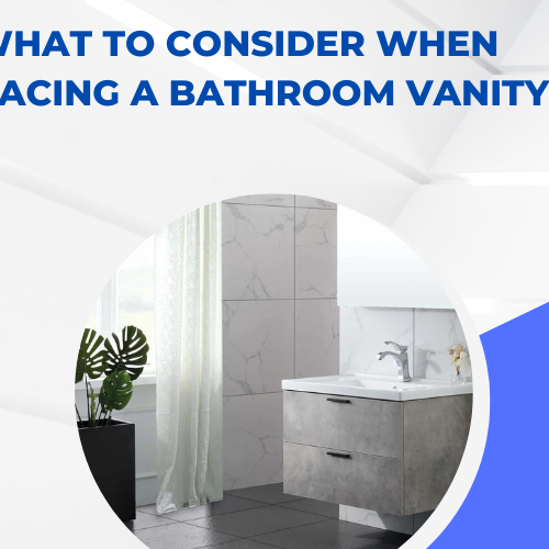 What to Consider When Replacing a Bathroom Vanity