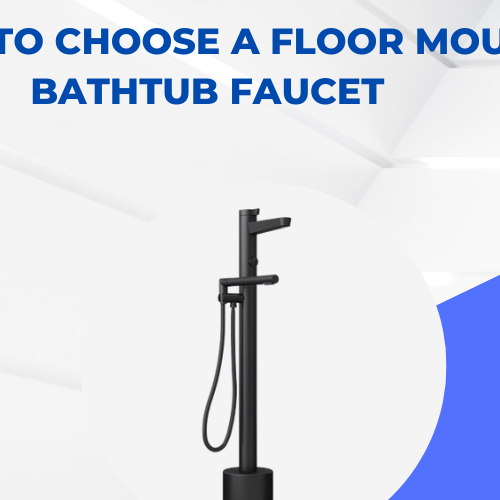 When To Choose A Floor Mount Bathtub Faucet