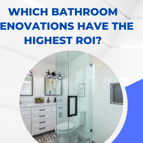 Which Bathroom Renovations Have The Highest ROI