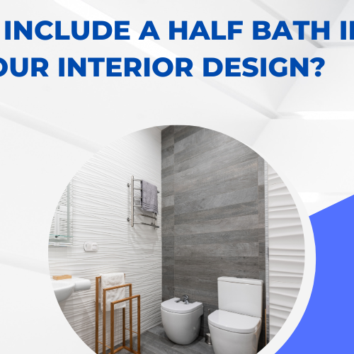 Why Include A Half Bath In Your Interior Design