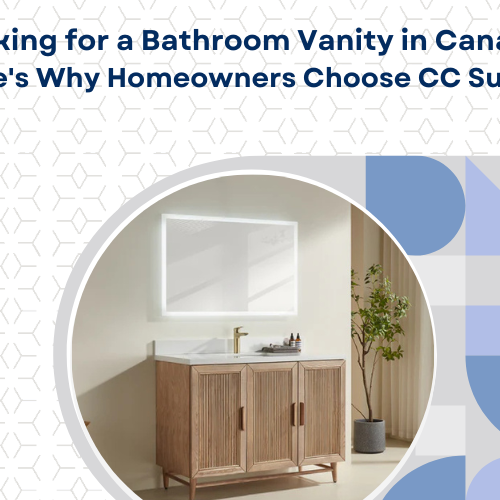 Looking for a Bathroom Vanity in Canada? Here's Why Homeowners Choose CC Supply