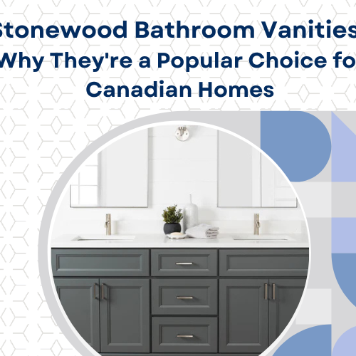Stonewood Bathroom Vanities: Why They're a Popular Choice for Canadian Homes
