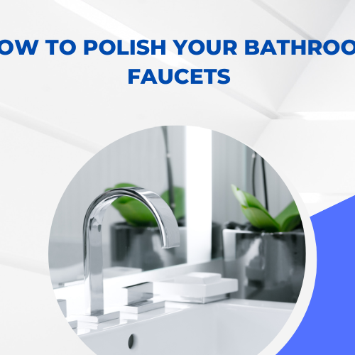 How to Polish Your Bathroom Faucets