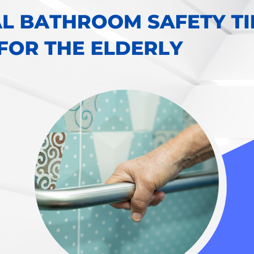 Essential Bathroom Safety Tips for the Elderly