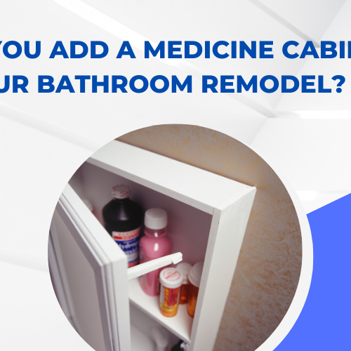 Should You Add a Medicine Cabinet in Your Bathroom Remodel?