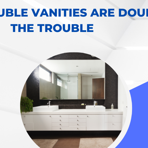 When Double Vanities Are Double the Trouble