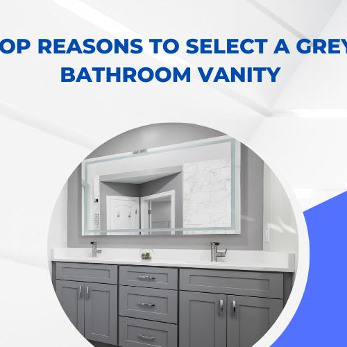 Top Reasons to Select a Grey Bathroom Vanity